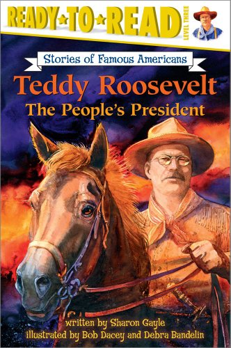 Teddy Roosevelt: The People's President (Ready-to-Read Stories of Famous Americans) - //coolthings.us