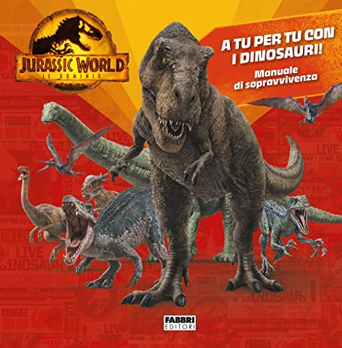 Jurassic World 3. Il dominio. A tu per tu con i dinosauri! Manuale di sopravvivenza. Ediz. a colori: Vol. 3