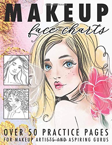 Makeup Artist Face Charts: 50+ Practice Sheets for Aspiring Makeup Artists and Gurus