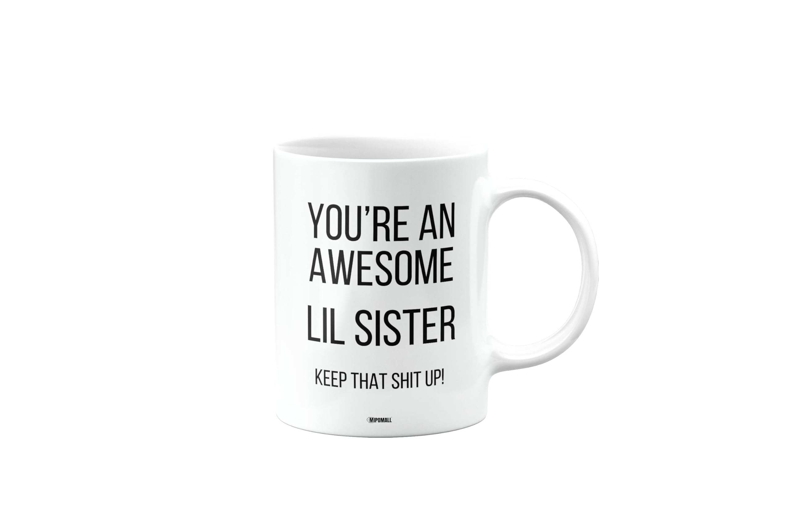 MIPOMALL Funny Lil Sister Mug, Happy Birthday Gifts, Presents for Christmas, Novelty Mug for Men or Women, You're an Awesome Mug, Keep That up, mm-CA_157_64