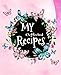 My Collected Recipe: Blank Recipe Book; Blank Cookbook; Personalized Recipe Book; Cute Recipe Book; Empty Recipe Book; Customized Recipe Book Make Your Own Cookbook For Family Recipes