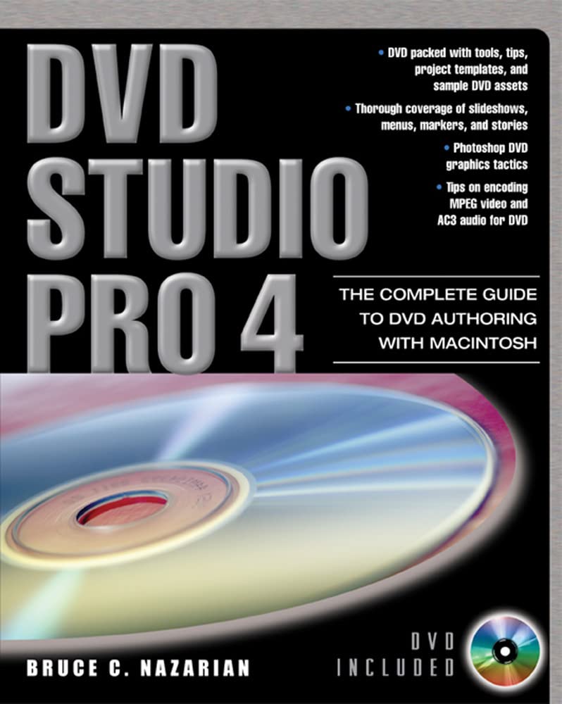 Dvd Studio Pro 4: The Complete Guide to Dvd Authoring With Macintosh