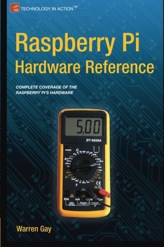 Raspberry Pi Hardware Reference by Warren Gay (2014-11-19)