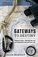 Gateways to Destiny: Practical Principles for Possessing Your Promised Land 0989907848 Book Cover