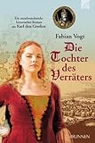  Die Tochter des Verräters: Ein atemberaubender historischer Roman um Karl den Großen