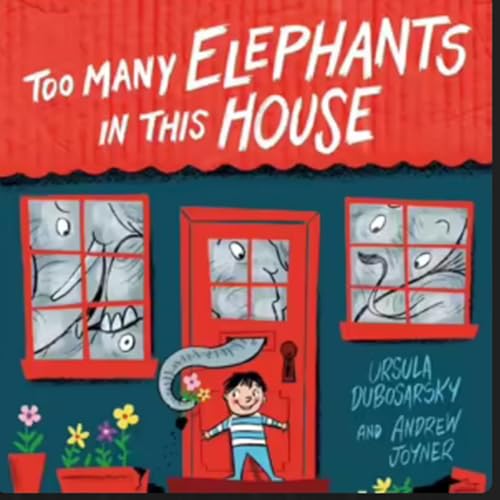 Too Many Elephants 🐘 In This House 🏠 by Ursula Dubosarsky and Andrew Joyner