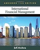 International Financial Management, Abridged Edition by Madura, Jeff Published by Cengage Learning 11th (eleventh) edition (2012) Paperback