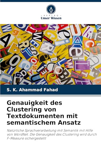 Genauigkeit des Clustering von Textdokumenten mit semantischem Ansatz: Natürliche Sprachverarbeitung mit Semantik mit Hilfe von WordNet. Die ... wird durch F-Measure sichergestellt