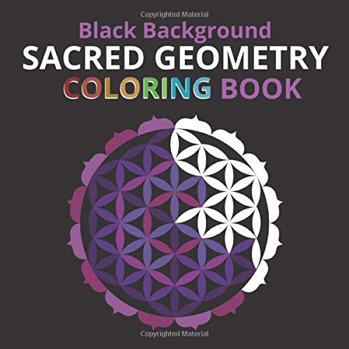Black Background Sacred Geometry Coloring Book: Simply Beautiful Yet Complex Design for Kids and Adult / One Side Printing to Prevent Back Side Bleed ... Your Color Marker, Gel Pen, or Color Pencil