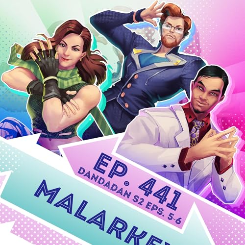 『Ep. 441 - Malarkey (DanDaDan S2 Eps. 5-6)』のカバーアート