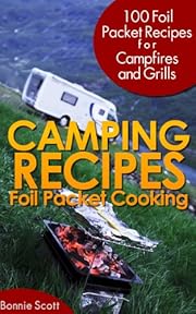 Camping Recipes: Foil Packet Cooking: (Camping Books) Foil Packets Cookbook for Camping and Grills