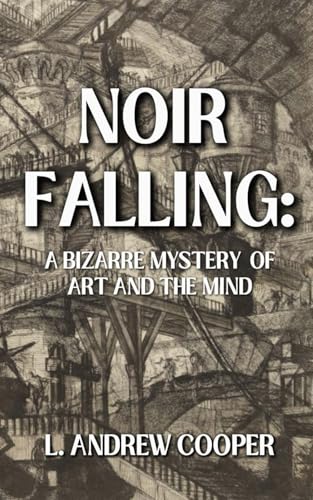 Noir Falling: A Bizarre Mystery of Art and the Mind