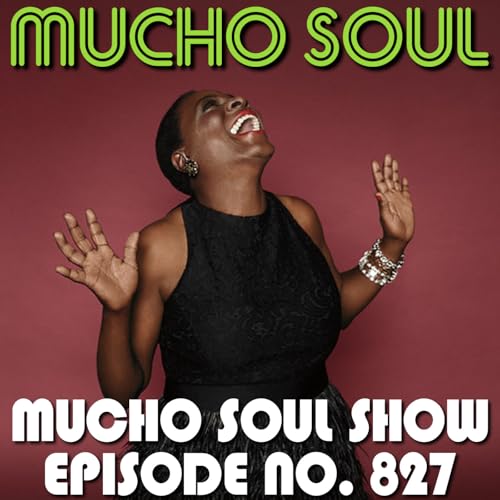 Episode 827: Mucho Soul Show No. 827