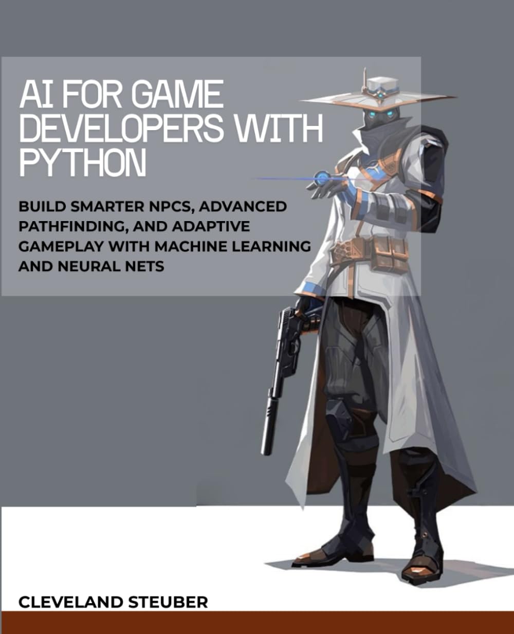 AI FOR GAME DEVELOPERS WITH PYTHON: BUILD SMARTER NPCS, ADVANCED PATHFINDING, AND ADAPTIVE GAMEPLAY WITH MACHINE LEARNING AND NEURAL NETS