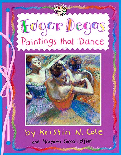 Edgar Degas: Paintings That Dance: Paintings That Dance