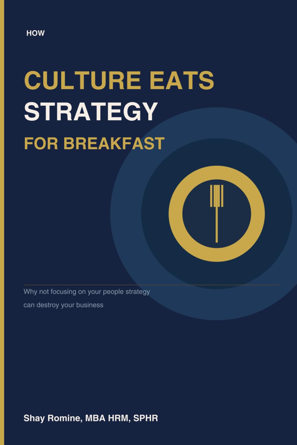 How "Culture Eats Strategy For Breakfast": Why not focusing on your people strategy can destroy your business
