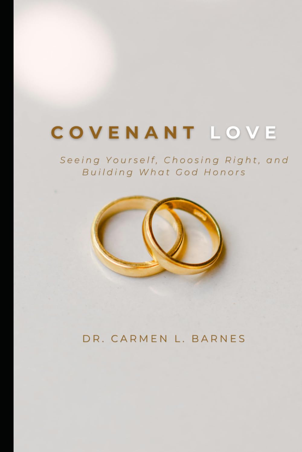 Covenant Love: Seeing Yourself, Choosing Right, and Building What God Honors