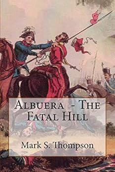 Paperback Albuera. The Fatal Hill: The Allied Campaign in Southern Spain in 1811 and the Battle of Albuera. Book