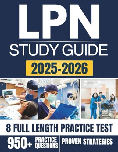 LPN STUDY GUIDE 2025-2026: Complete NCLEX-PN Review with Essential Concepts, Practical Skills, and Real-World Scenarios