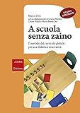 scuola marciano siena Formato: Libro in brossura A scuola senza zaino. Il metodo del curricolo globale per una didattica innovativa