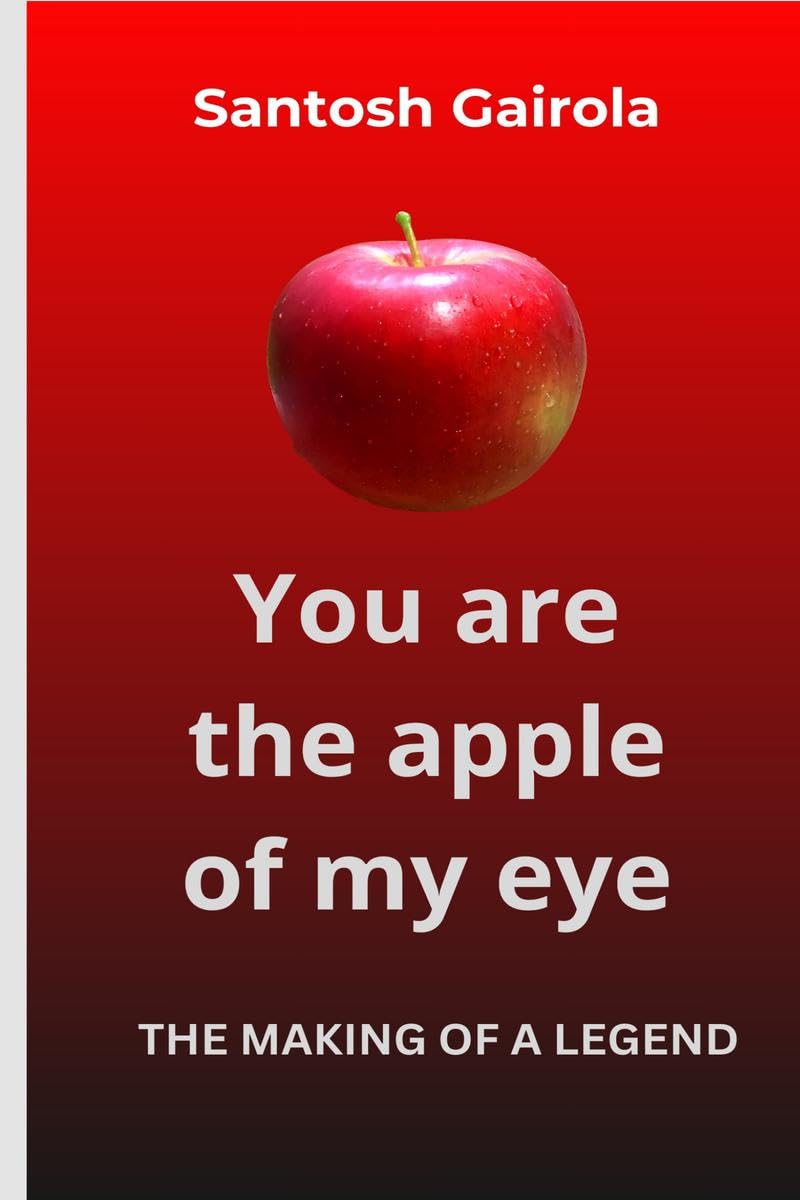 You are the apple of my eye: The making of a legend: Santosh