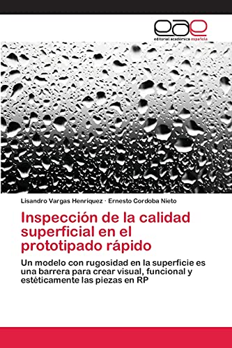 Inspecci�n de la calidad superficial en el prototipado r�pido: Un modelo con rugosidad en la superficie es una barrera para crear visual, funcional y est�ticamente las piezas en RP