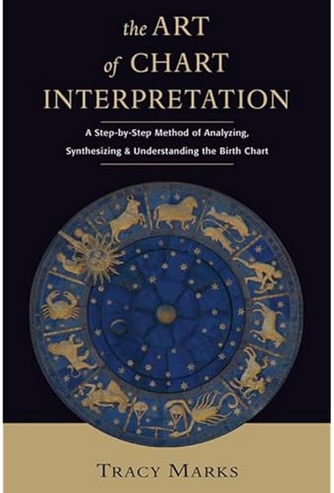 The Art of Chart Interpretation: A Step-by-Step Method for Analyzing, Synthesizing, and Understanding Birth Charts