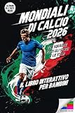 Mondiali di calcio 2026 – Il grande libro interattivo per bambini: Con...