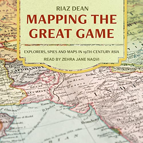 Explorers, Spies & Maps in 19th Century Central Asia, India and Tibet