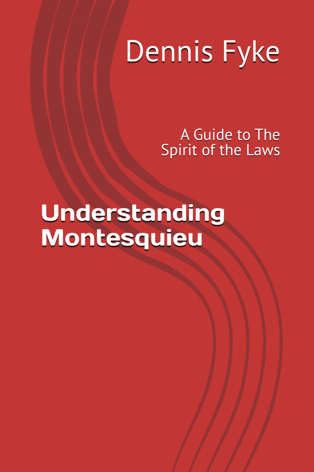 Understanding Montesquieu: A Guide to The Spirit of the Laws (The Gateway Guides to Great Books)