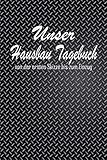 Unser Hausbau Tagebuch: von der ersten Skizze bis zum Einzug: Mein Baustellentagebuch Eintragbuch für unsere Bauerfahrungen, Projektfortschritte und ... / Geschenk für Bauherren und Bauherrinnen