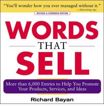 [(Words That Sell: The Thesaurus to Help You Promote Your Products, Services, and Ideas)] [Author: Richard Bayan] published on (May, 2006)