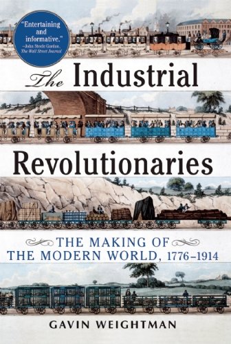 The Industrial Revolutionaries: The Making of the Modern World 1776-1914