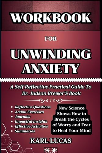 Unwinding Anxiety: New Science Shows How to Break the Cycles of Worry and Fear to Heal Your Mind: Brewer MD PhD, Judson