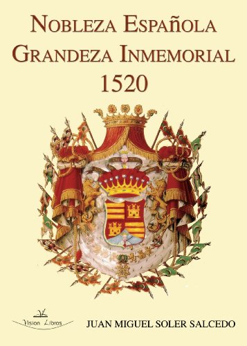 Nobleza española : grandeza inmemorial, 1520 Nobleza española : grandeza inmemorial, 1520