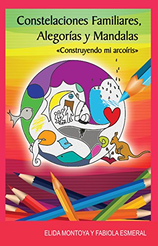 Constelaciones Familiares Alegorias Y Mandalas Construyendo Mi Arcoiris Autoayuda Nº 9 Spanish Edition Kindle Edition By Montoya Elida Esmeral Fabiola Health Fitness Dieting Kindle Ebooks Amazon Com