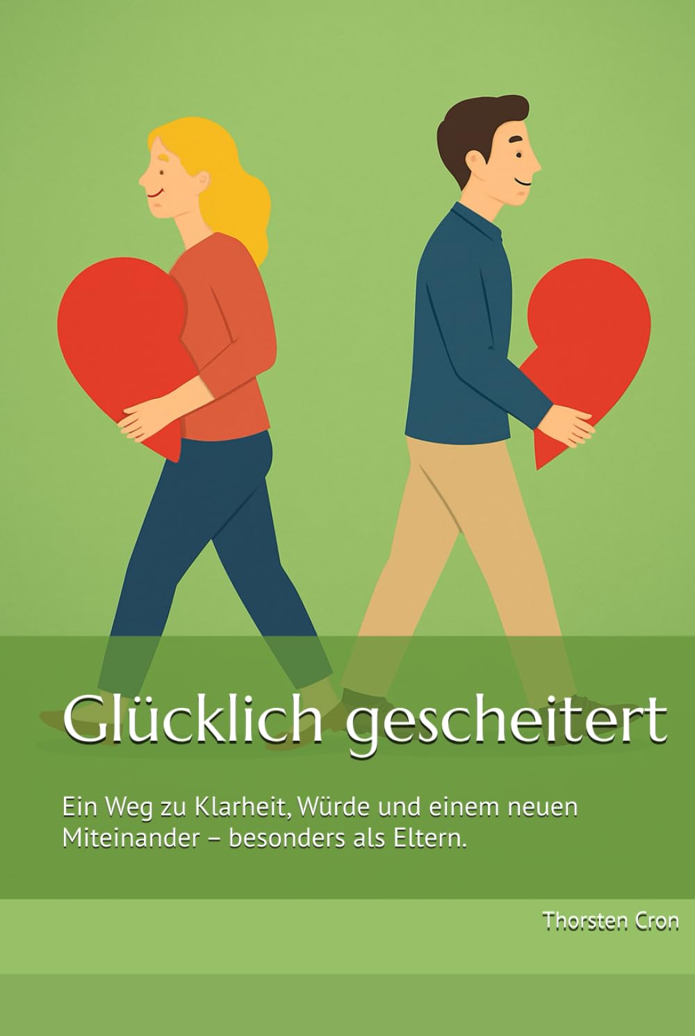 Glücklich gescheitert: Ein Weg zu Klarheit, Würde und einem neuen Miteinander – besonders als Eltern.