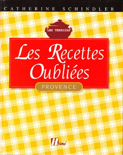 Télécharger Les Recettes oubliées. Provence Francais PDF