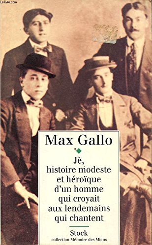 Je, histoire modeste et héroïque d'un homme qui croyait aux lendemains qui chantent