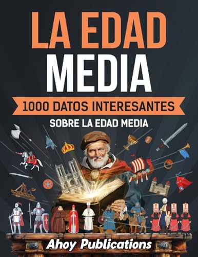 La Edad Media: 1000 datos interesantes sobre la Edad Media (Colección de Historias Curiosas)