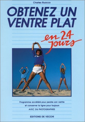 Télécharger Obtenez un ventre plat en 24 jours : Programme accéléré pour perdre son ventre et conserver la li Livre eBook France