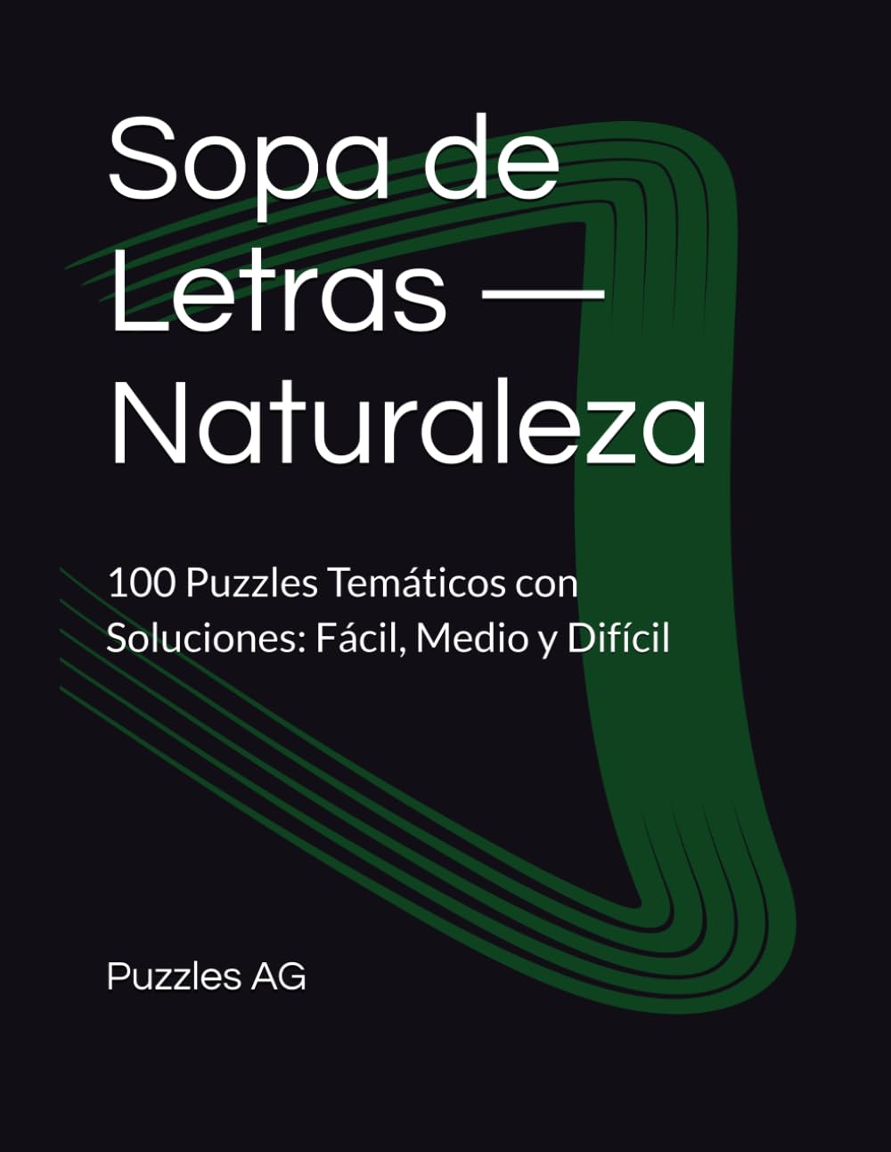 Sopa de Letras — Naturaleza: 100 Puzzles Temáticos con Soluciones: Fácil, Medio y Difícil