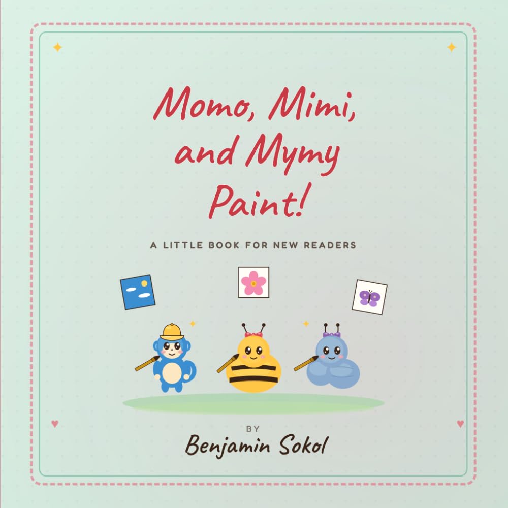 Momo, Mimi and MyMy Paint!: A Little Book For New Readers