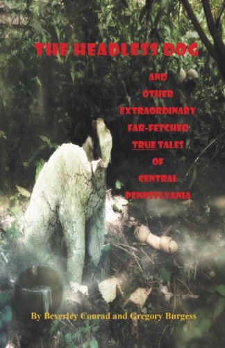 The Headless Dog: and Other Extraordinary Far-Fetched True Tales of