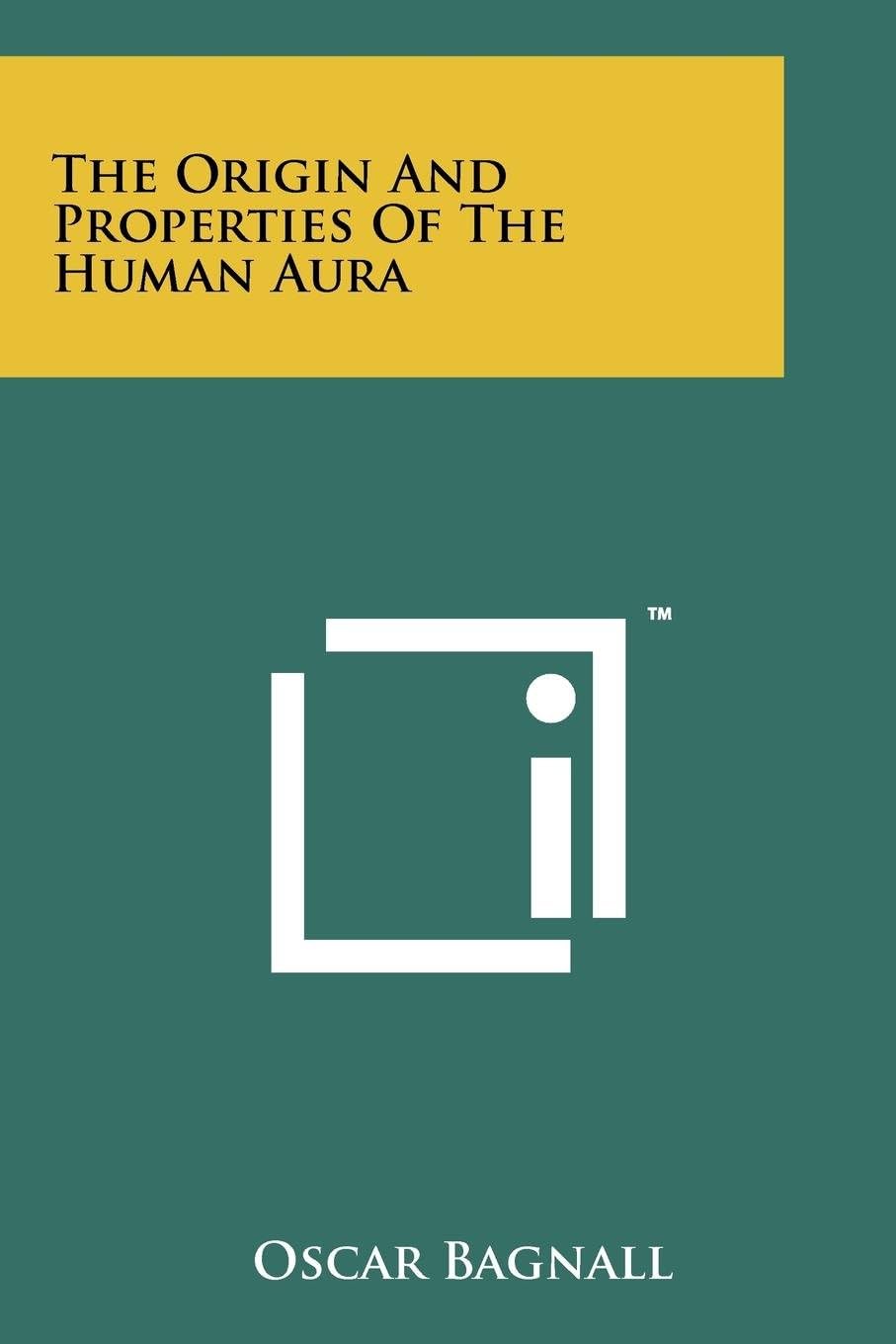 The Origin And Properties Of The Human Aura