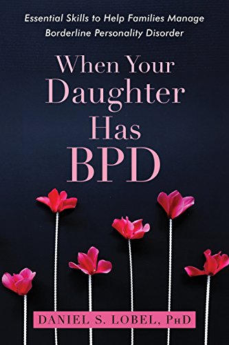 Image of When Your Daughter Has BPD: Essential Skills to Help Families Manage Borderline Personality Disorder