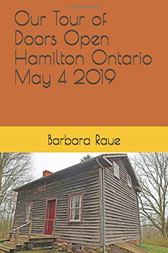 Our Tour of Doors Open Hamilton Ontario May 4 2019