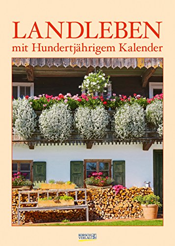 Landleben mit 100jährigem Kal. 222619 2019: Wandkalender - Bildkalender - DIN A3 Landleben mit 100jährigem Kal. 222619 2019: Wandkalender - Bildkalender - DIN A3