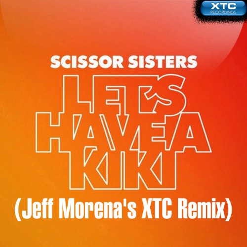 Let's Have a Kiki (Jeff Morena's XTC Remix) [Explicit] Scissor Sisters Digital Music