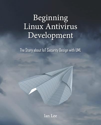 Beginning Linux Antivirus Development: The Story about IoT Security Design with UML